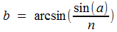 b=arcsin(sin(a)/n)